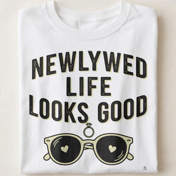NEWLYWED LIFE LOOKS GOOD | Fun Honeymoon T-shirt