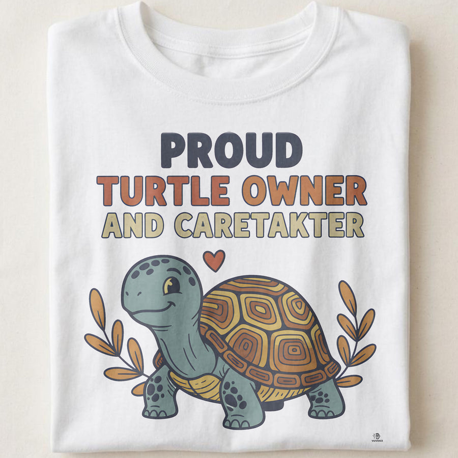 PROUD TURTLE OWNER AND CARETAKER | Funny Turtle Lover T-Shirt