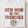NEW MOM IN THE TRENCHES | T-Shirt for New Moms - close up