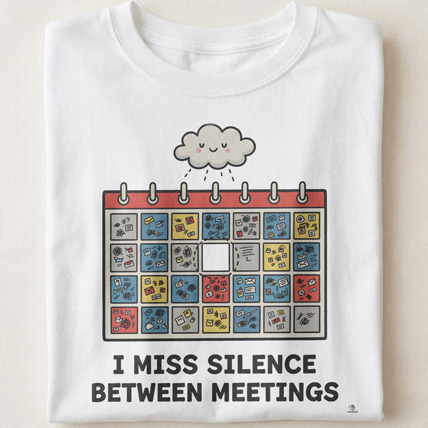 I MISS SILENCE BETWEEN MEETINGS | Funny Zoom Call T-shirt