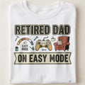 RETIRED DAD ON EASY MODE | Funny T-Shirt for Retired Dads - close up