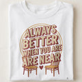ALWAYS BETTER WHEN YOU ARE NEAR | Work Wife T-Shirt - close up