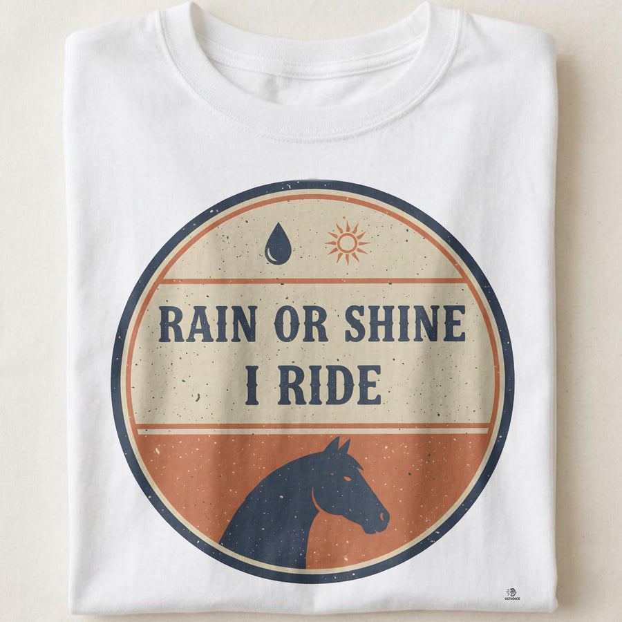 RAIN OR SHINE I RIDE | Equestrian T-Shirt for Horse Lovers