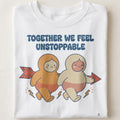 TOGETHER WE FEEL UNSTOPPABLE | Best Friends T-Shirt - close up