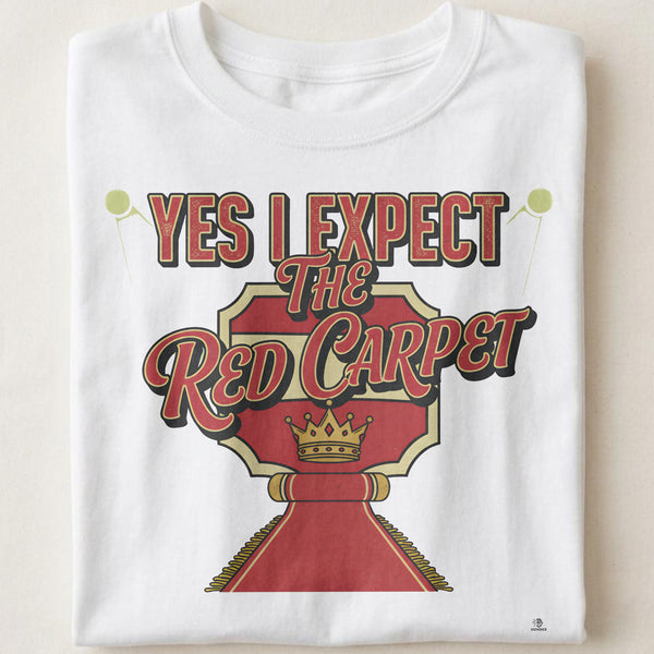 YES I EXPECT THE RED CARPET | Birthday King T-Shirt