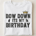 BOW DOWN ITS MY BIRTHDAY | Birthday King T-shirt - close up