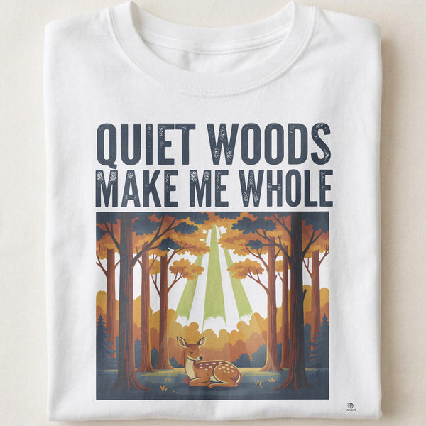 QUIET WOODS MAKE ME WHOLE | Deer in the Wild T-Shirt