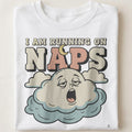 I AM RUNNING ON NAPS | Funny Mom Life T-Shirt - close up