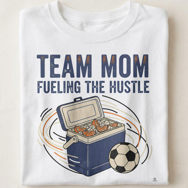 TEAM MOM FUELING THE HUSTLE | Fun Soccer Mom T-Shirt