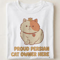 PROUD PERSIAN CAT OWNER HERE | Funny T-shirt for Cat Lovers - close up
