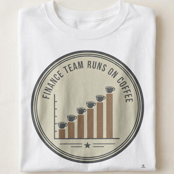 FINANCE TEAM RUNS ON COFFEE | Funny T-Shirt for Office Life