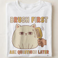 BRUSH FIRST ASK QUESTIONS LATER | Funny Persian Cat Owner T-shirt - close up