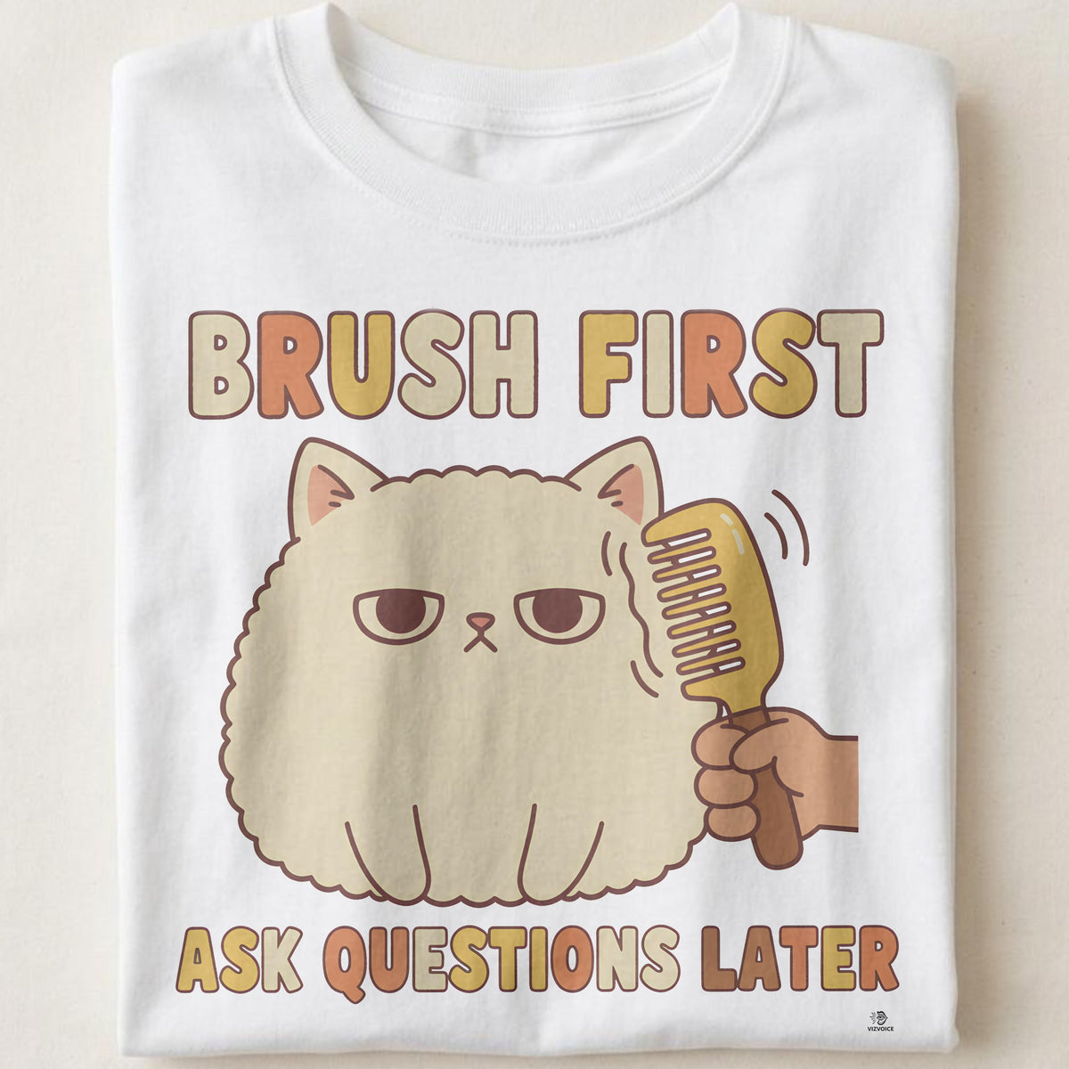 BRUSH FIRST ASK QUESTIONS LATER | Funny Persian Cat Owner T-shirt