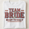 TEAM BRIDE READY TO RALLY | Fun Bride Squad T-Shirt - close up