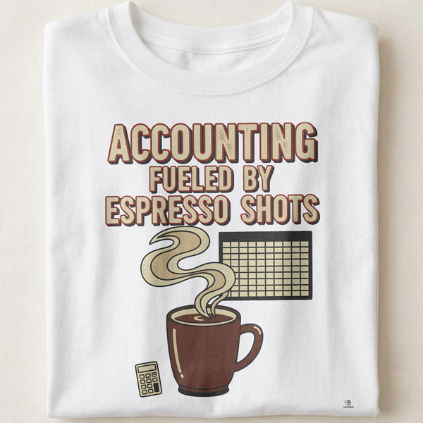 ACCOUNTING FUELED BY ESPRESSO SHOTS | Funny Coffee T-Shirt