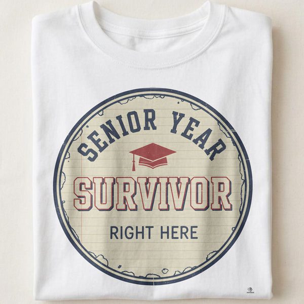 SENIOR YEAR SURVIVOR RIGHT HERE | Funny Graduation T-Shirt