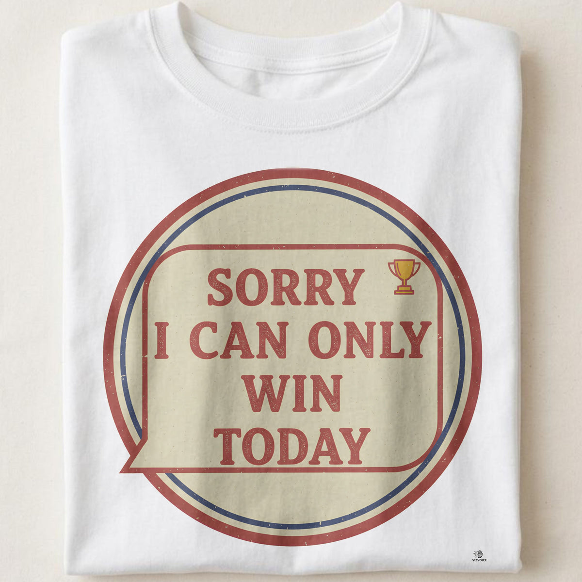 SORRY I CAN ONLY WIN TODAY | Champions Mindset T-Shirt