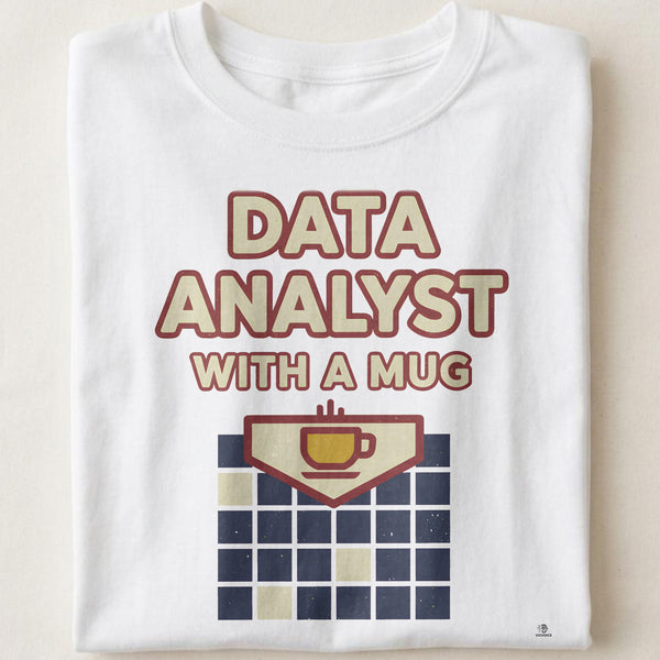 DATA ANALYST WITH A MUG | Funny Coffee & Spreadsheets T-shirt