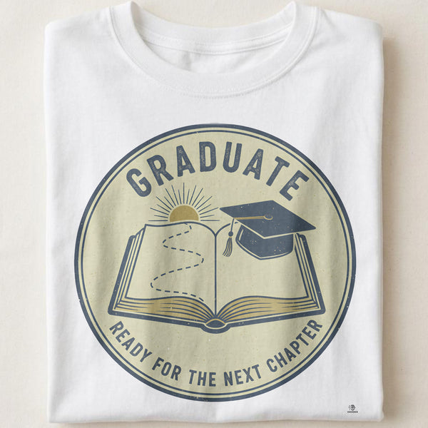 GRADUATE READY FOR THE NEXT CHAPTER | Funny Graduation T-Shirt