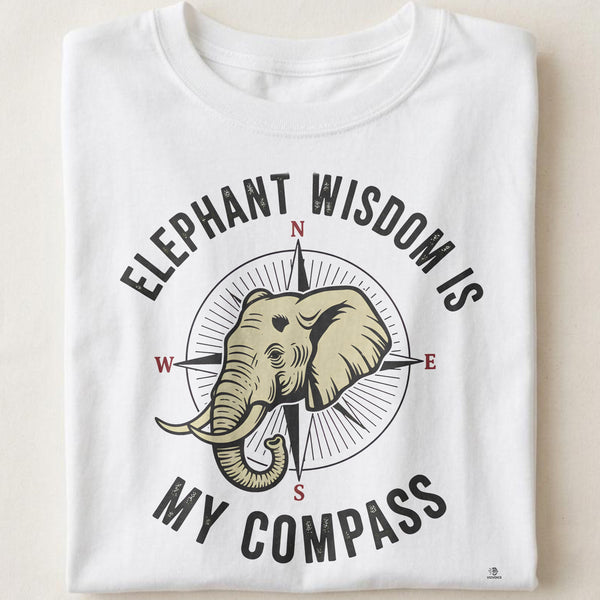 ELEPHANT WISDOM IS MY COMPASS | Wild Animal T-Shirt