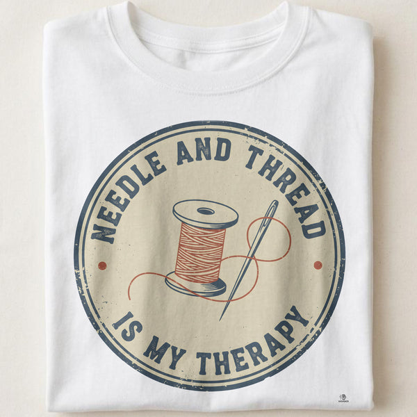NEEDLE AND THREAD IS MY THERAPY | Quilting Life T-Shirt