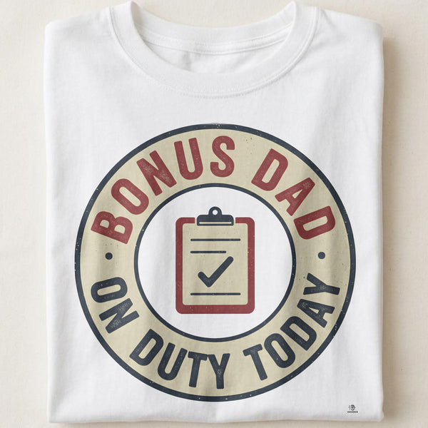 BONUS DAD ON DUTY TODAY | Funny Step Dad Life T-Shirt