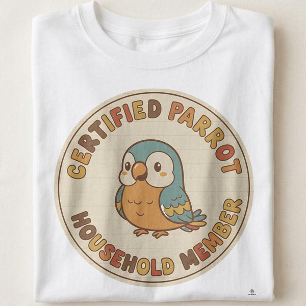 CERTIFIED PARROT HOUSEHOLD MEMBER | Funny Parrot Parent T-Shirt