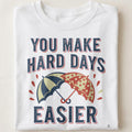 YOU MAKE HARD DAYS EASIER | Best Friends T-Shirt - close up
