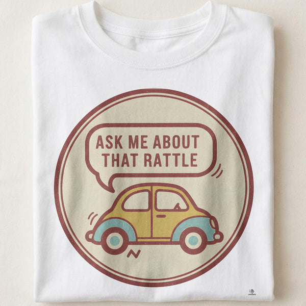 ASK ME ABOUT THAT RATTLE | Funny Mechanic Life T-Shirt