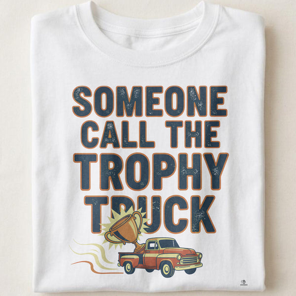 SOMEONE CALL THE TROPHY TRUCK | Champion T-Shirt