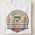 CERTIFIED MEETING SURVIVOR TODAY | Funny Office Life T-Shirt - close up