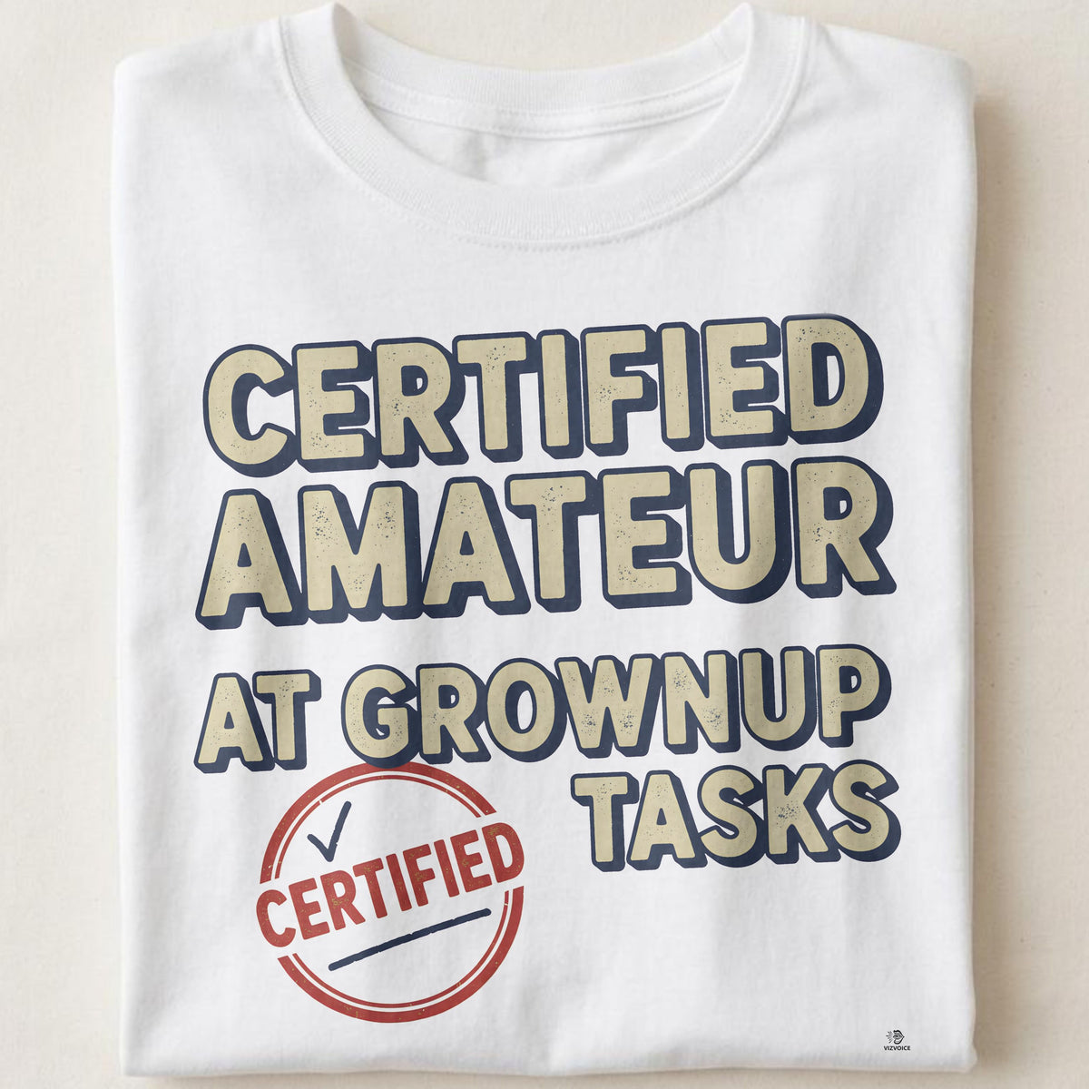 CERTIFIED AMATEUR AT GROWNUP TASKS | Funny Adulting Fail T-Shirt