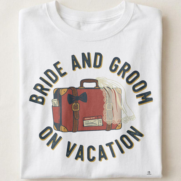 BRIDE AND GROOM ON VACATION | Fun Honeymoon T-Shirt
