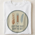 LEFT THE SUIT KEPT THE WIT | Funny Corporate Escapee T-shirt - close up