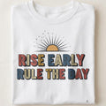 RISE EARLY RULE THE DAY | Motivational Winners T-Shirt - close up