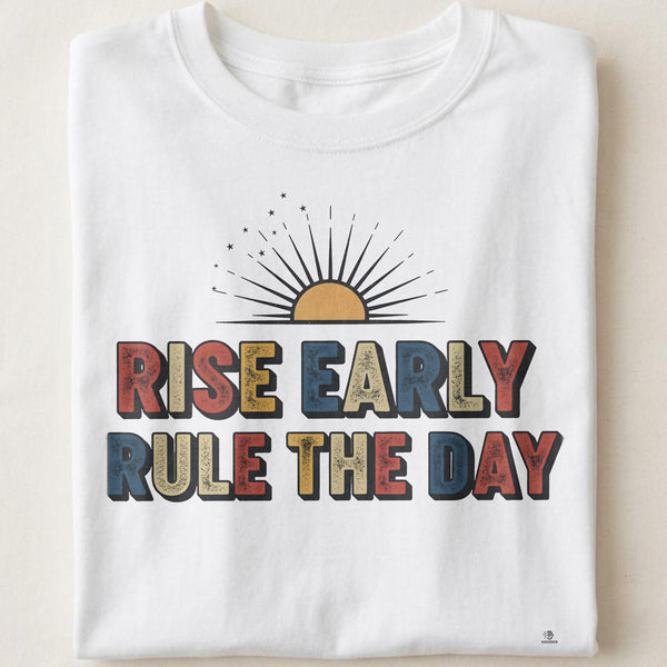 RISE EARLY RULE THE DAY | Motivational Winners T-Shirt