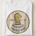 NEVER DOUBT YOUR NEXT MOVE | Motivational T-Shirt for Winners - close up