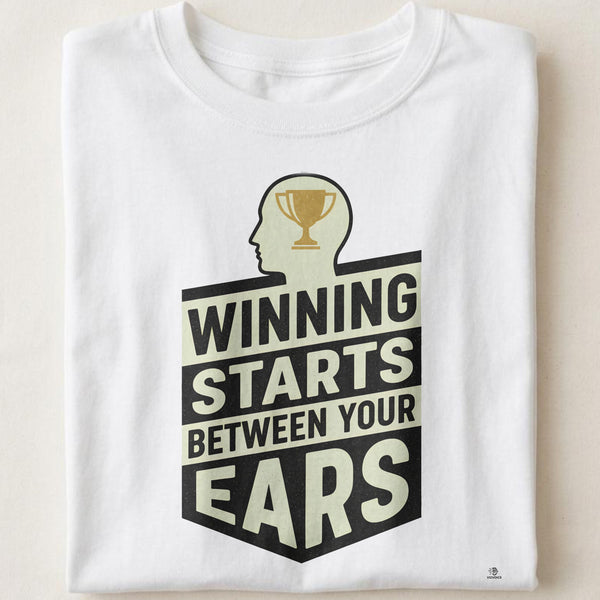 WINNING STARTS BETWEEN YOUR EARS | Motivational T-Shirt