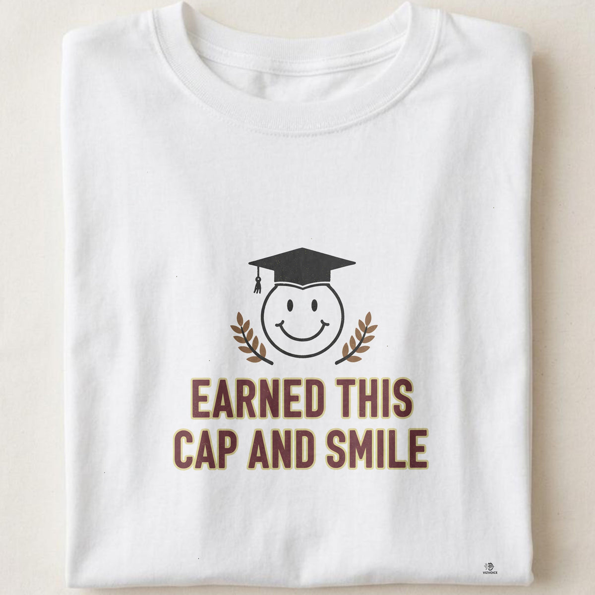 EARNED THIS CAP AND SMILE | Graduation T-Shirt for Achievers