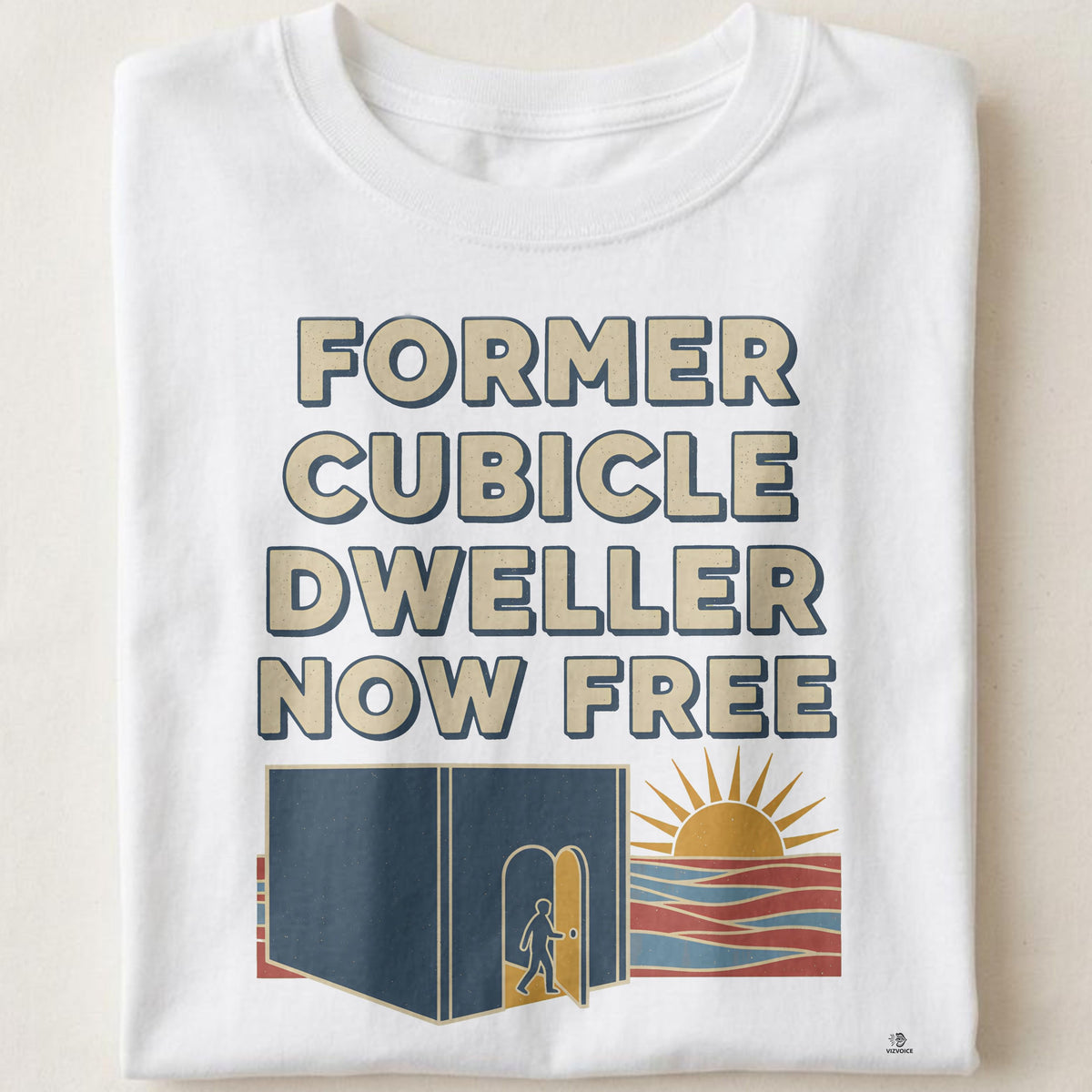 FORMER CUBICLE DWELLER NOW FREE | Corporate Escapee T-Shirt