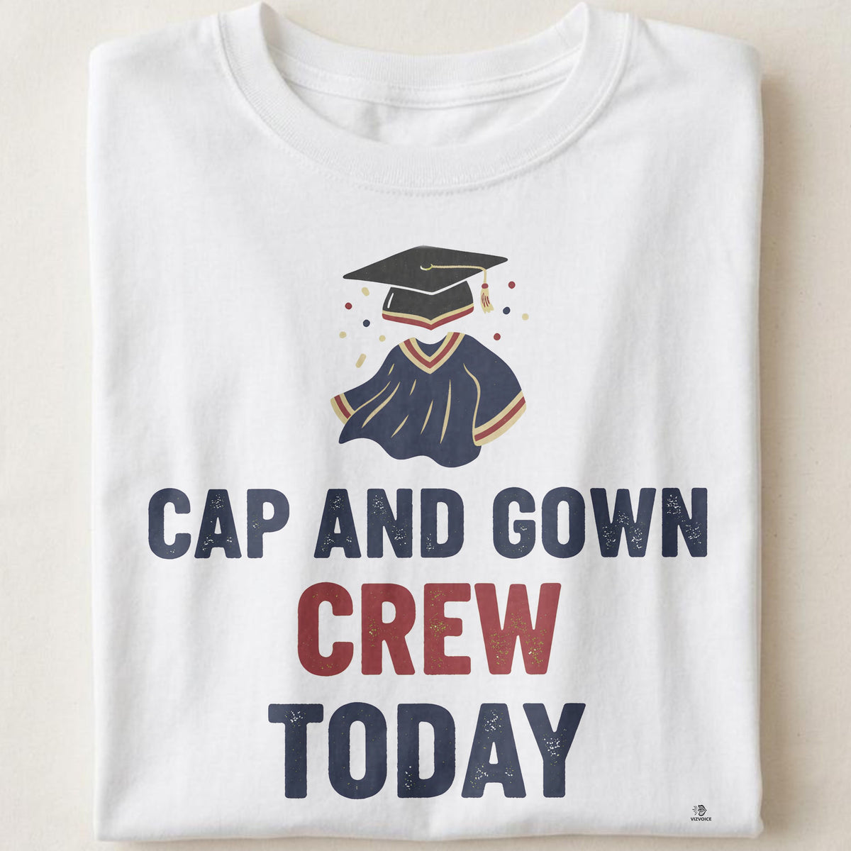 CAP AND GOWN CREW TODAY | Funny Graduation T-Shirt