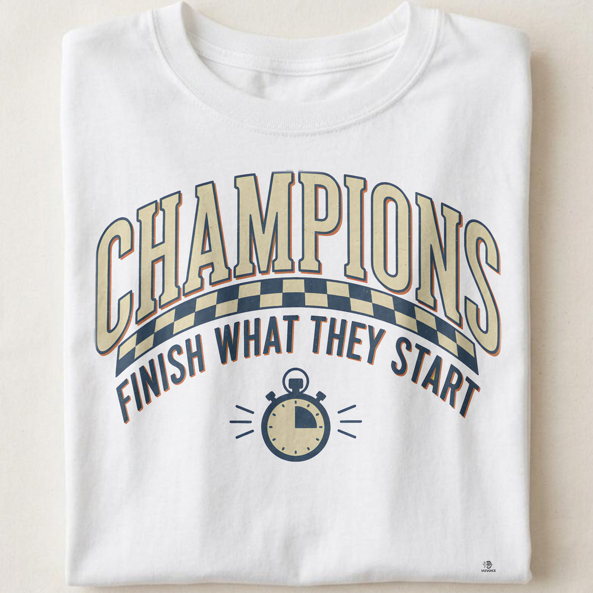 CHAMPIONS FINISH WHAT THEY START | Motivational T-Shirt