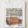 CASUAL GAMER ON MY TERMS | Funny T-shirt for Casual Gamers - close up