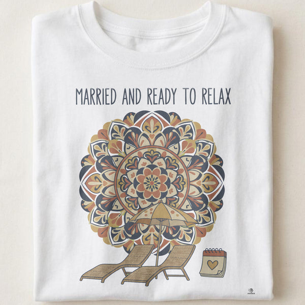 MARRIED AND READY TO RELAX | Funny Honeymoon T-Shirt