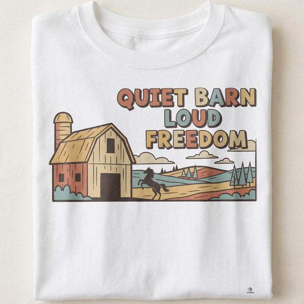 QUIET BARN LOUD FREEDOM | Equestrian T-Shirt for Freedom Riders