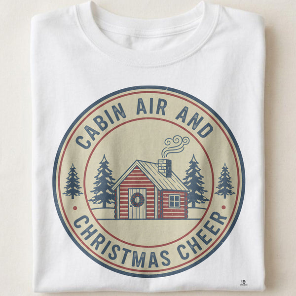 CABIN AIR AND CHRISTMAS CHEER | Cozy Christmas T-Shirt