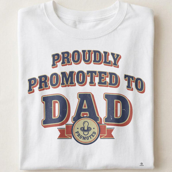 PROUDLY PROMOTED TO DAD | Funny T-Shirt for New Dads