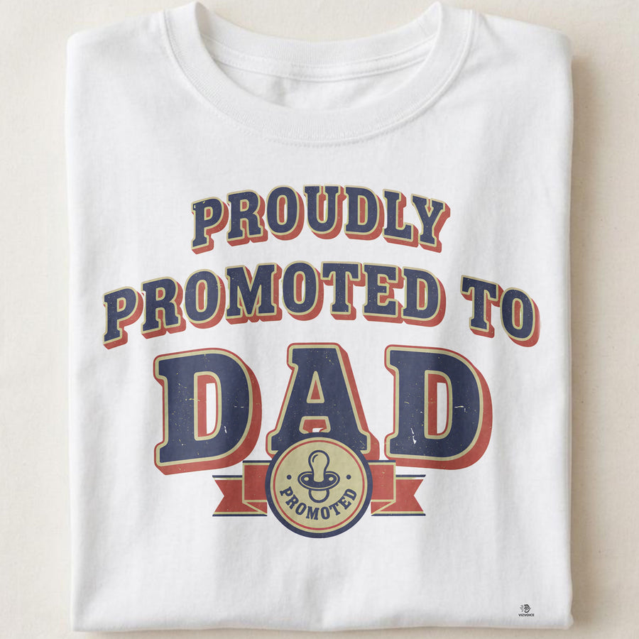 PROUDLY PROMOTED TO DAD | Funny T-Shirt for New Dads