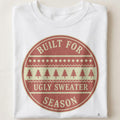 BUILT FOR UGLY SWEATER SEASON | Funny Christmas T-shirt - close up