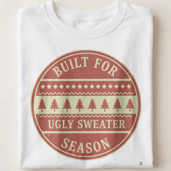 BUILT FOR UGLY SWEATER SEASON | Funny Christmas T-shirt